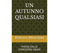 UN AUTUNNO QUALSIASI: POESIE DALLE ATMOSFERE GRIGIE