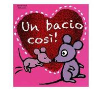 Un bacio così! Ediz. illustrata