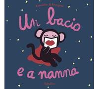 Un bacio e a nanna. Ediz. a colori