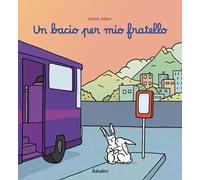 Un bacio per mio fratello. Ediz. illustrata