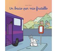 Un bacio per mio fratello. Ediz. illustrata