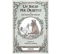 Else Holmelund Minarik – Un bacio per Orsetto – Ediz. illustrata