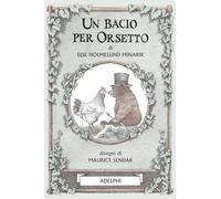 Un bacio per Orsetto. Ediz. illustrata