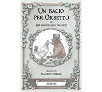 Un bacio per Orsetto. Ediz. illustrata