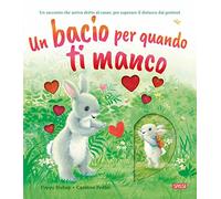 Un bacio per quando ti manco. Ediz. a colori