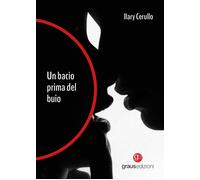 Un bacio prima del buio - [Graus Edizioni]