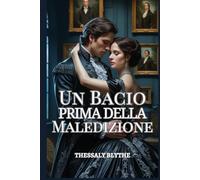 Un Bacio Prima della Maledizione: Una Maledetta Storia d'Amore Regency tra Mistero, Passione e Ombre