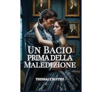 Un Bacio Prima della Maledizione: Una Maledetta Storia d'Amore Regency tra Mistero, Passione e Ombre