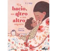 Un bacio, un altro e un altro ancora. Ediz. illustrata