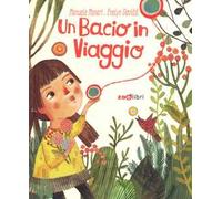 Un bacio un viaggio. Ediz. a colori