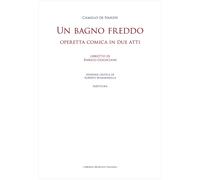Un bagno freddo. Operetta comica in due atti. Partitura. Ediz. critica - d...