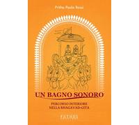 Un bagno sonoro. Percorso interiore nella Bhagavad-Gita - 2025 -
