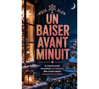 UN BAISER AVANT MINUIT: Une romance de Noël émouvante sur les secondes chances, les retrouvailles et l’amour qui refuse de disparaître