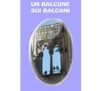 Un balcone sui Balcani: Viaggio in Montenegro