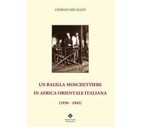 Un balilla moschettiere in Africa Orientale Italiana (1938-1942)