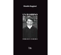 UN BAMBINO: STORIA DI UN ANARCHICO