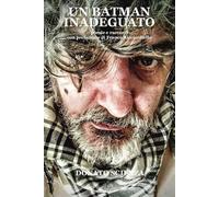 Un batman inadeguato. Poesie e racconti