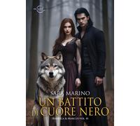 Un battito di cuore nero. Rebecca & Marcus. Ediz. integrale. Vol. 4 - Mari...
