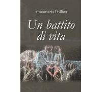 Un battito di vita di Annamaria Pollina, 2019, Youcanprint