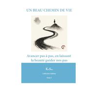 UN BEAU CHEMIN DE VIE: Avancer pas à pas, en laissant la beauté guider nos pas.