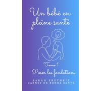 Un bébé en pleine santé: Poser les fondations