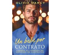 Un bebé por contrato: Romance spicy con el CEO