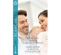 Un bébé pour deux rivaux ; Le retour d'une épouse