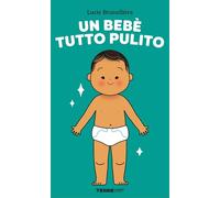 Un bebè tutto pulito. Ediz. a colori