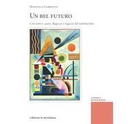 Un bel futuro. Con-tatto e cuore. Ragazze e ragazzi nel volontariato