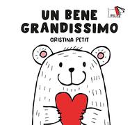 Un bene grandissimo. Ediz. a colori