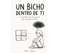 UN BICHO DENTRO DE TI: La historia real de una voz que no quería mi bien