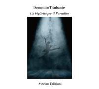 Un biglietto per il Paradiso - Titubante Domenico