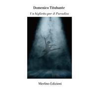 Un biglietto per il Paradiso - Titubante Domenico