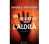 Un biglietto per l'aldilà. Legal thriller - Mingardi Andrea