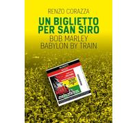 Un biglietto per San Siro. Bob Marley. Babylon by train