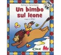 Un bimbo sul leone. Ediz. illustrata. Con CD Audio
