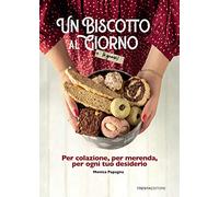 Libri Papagna Monica - Un Biscotto Al Giorno (O Quasi). Per Colazione, Per Meren