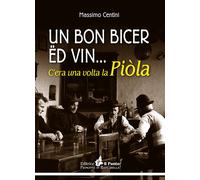 Un bon bicer ed vin... C'era una volta la piòla
