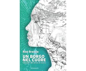 Un borgo nel cuore: Cercatori del senso di vivere
