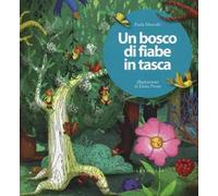 Un bosco di fiabe in tasca. Ediz. a colori