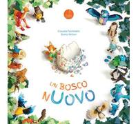 Un bosco nuovo. Ediz. illustrata
