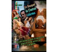 Un Bouquet de Chattes colorées: Elles suceraient n’importe quelle bite pour de l’argent