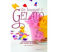 Un bouquet di gelato. Contaminazioni che sanno di buono