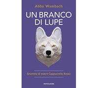 Un branco di lupe. Smettete di essere Cappuccetto Rosso