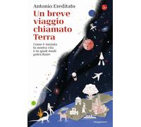 Un breve viaggio chiamato Terra. Come è iniziata la nostra vita e