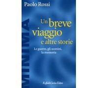 Un breve viaggio e altre storie. Le guerre, gli uomini, la memoria