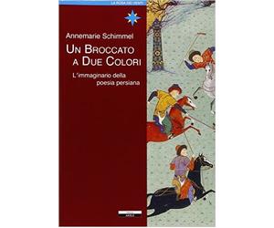 Un broccato a due colori. L'immaginario della poesia persiana - [Ariele]