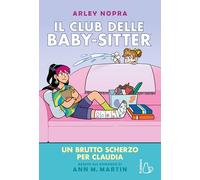 Un brutto scherzo per Claudia. Il Club delle baby-sitter (Vol. 15)