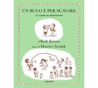 Ruth Krauss – Un buco è per scavare – Ediz. illustrata