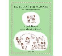 Un buco è per scavare. Ediz. illustrata - Krauss Ruth